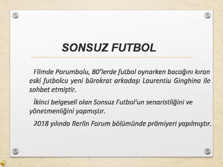 SONSUZ FUTBOL Filmde Porumboiu, 80’lerde futbol oynarken bacağını kıran eski futbolcu yeni bürokrat arkadaşı