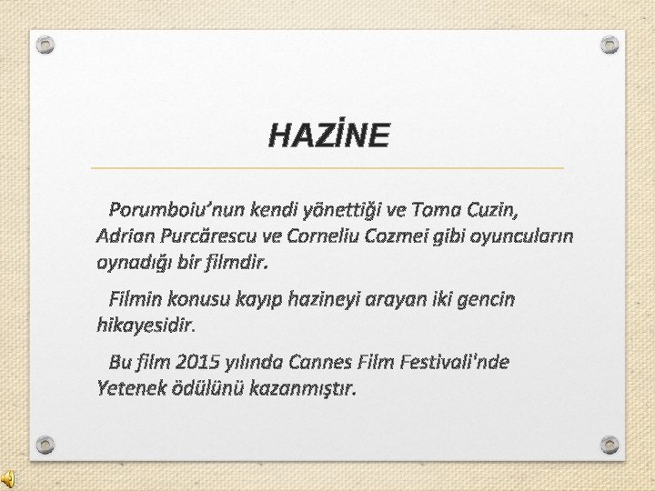 HAZİNE Porumboiu’nun kendi yönettiği ve Toma Cuzin, Adrian Purcărescu ve Corneliu Cozmei gibi oyuncuların