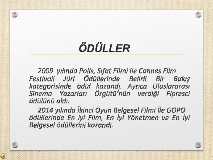 ÖDÜLLER 2009 yılında Polis, Sıfat Filmi ile Cannes Film Festivali Jüri Ödüllerinde Belirli Bir