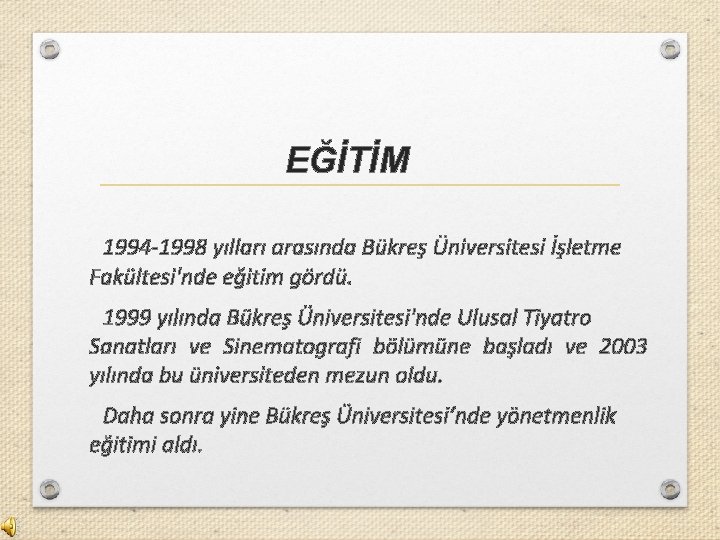 EĞİTİM 1994 -1998 yılları arasında Bükreş Üniversitesi İşletme Fakültesi'nde eğitim gördü. 1999 yılında Bükreş