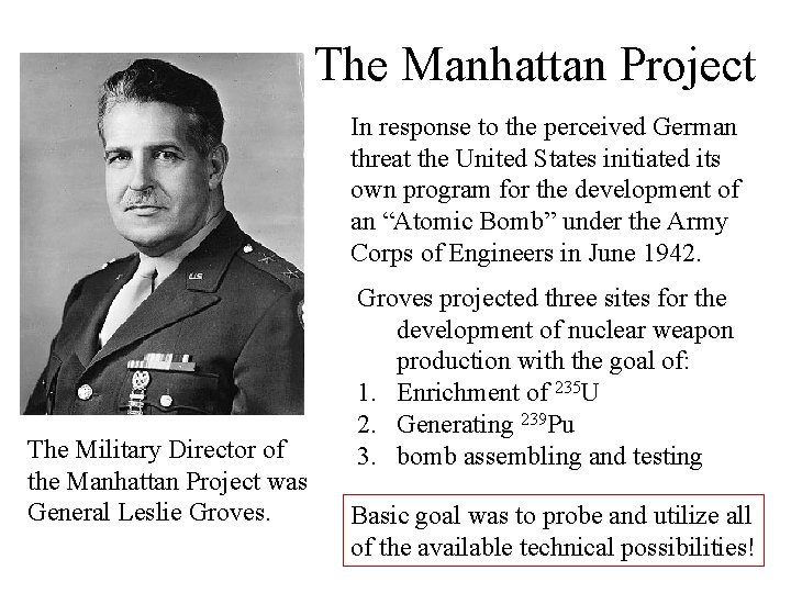 The Manhattan Project In response to the perceived German threat the United States initiated