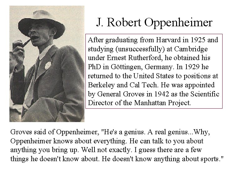 J. Robert Oppenheimer After graduating from Harvard in 1925 and studying (unsuccessfully) at Cambridge