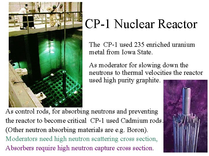 CP-1 Nuclear Reactor The CP-1 used 235 enriched uranium metal from Iowa State. As