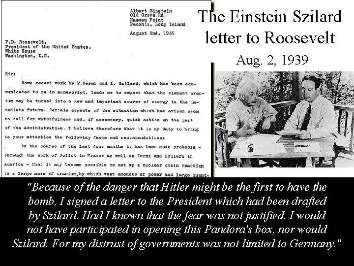 The Einstein Szilard letter to Roosevelt Aug. 2, 1939 "Because of the danger that