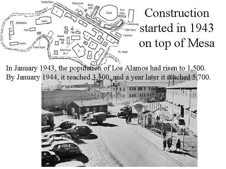 Construction started in 1943 on top of Mesa In January 1943, the population of
