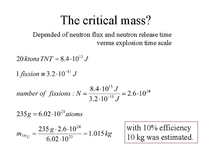 The critical mass? Depended of neutron flux and neutron release time versus explosion time