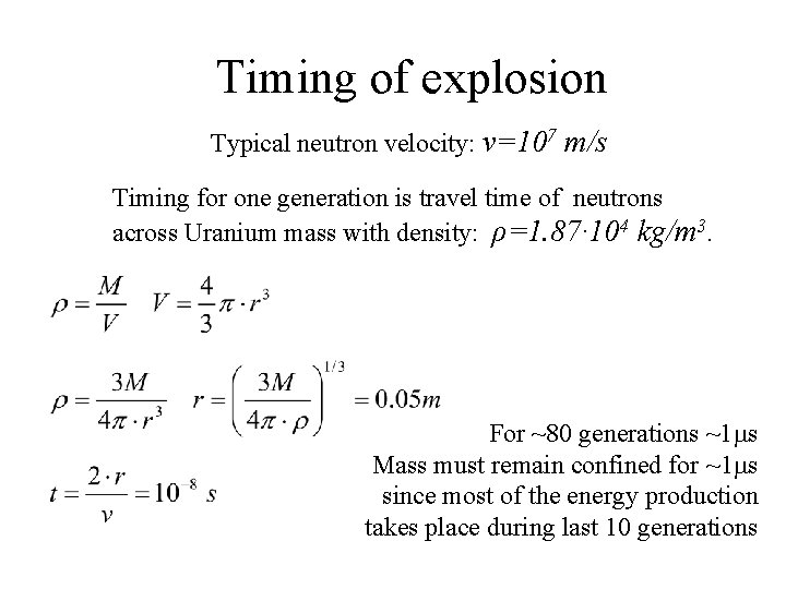 Timing of explosion Typical neutron velocity: v=107 m/s Timing for one generation is travel