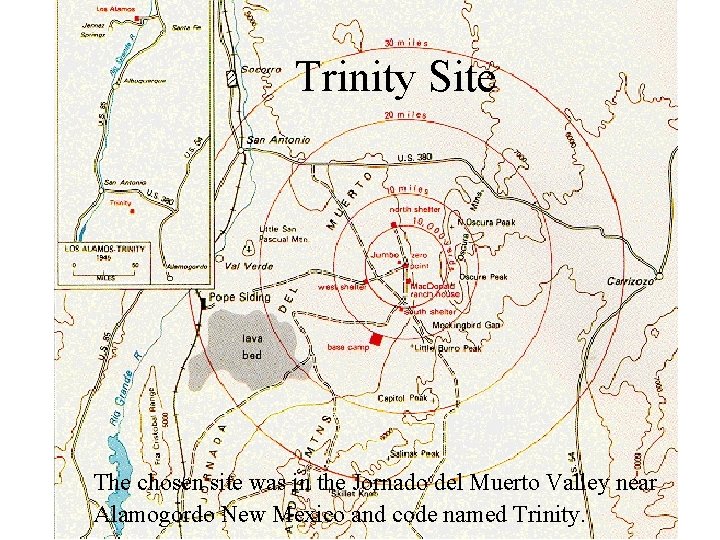 Trinity Site The chosen site was in the Jornado del Muerto Valley near Alamogordo
