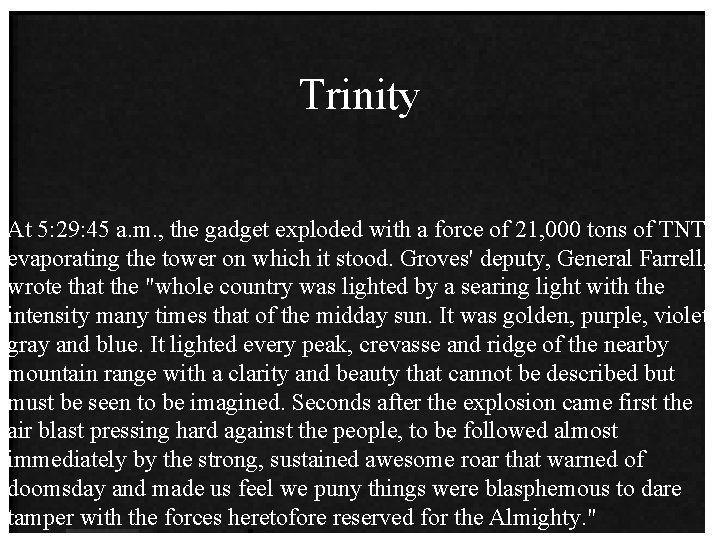 Trinity At 5: 29: 45 a. m. , the gadget exploded with a force
