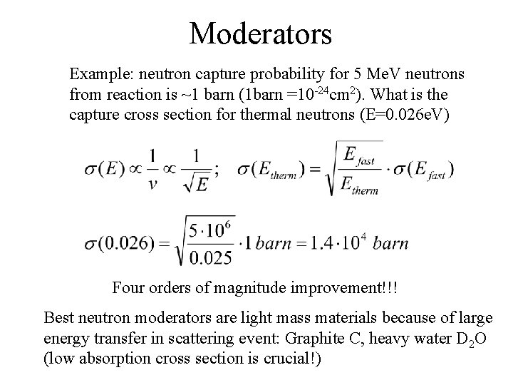 Moderators Example: neutron capture probability for 5 Me. V neutrons from reaction is ~1