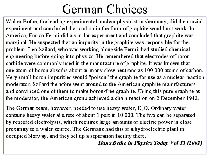 German Choices Walter Bothe, the leading experimental nuclear physicist in Germany, did the crucial