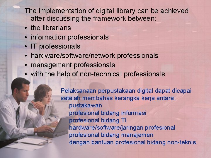 The implementation of digital library can be achieved after discussing the framework between: •