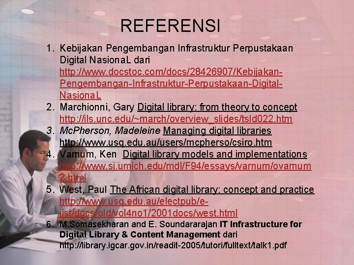 REFERENSI 1. Kebijakan Pengembangan Infrastruktur Perpustakaan Digital Nasiona. L dari http: //www. docstoc. com/docs/28426907/Kebijakan.