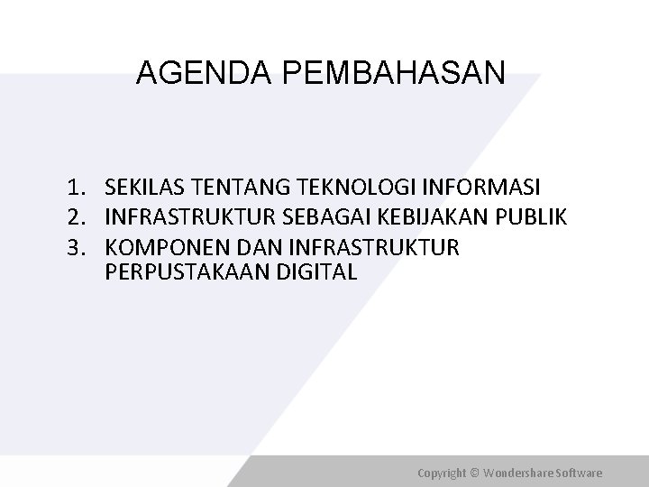 AGENDA PEMBAHASAN 1. SEKILAS TENTANG TEKNOLOGI INFORMASI 2. INFRASTRUKTUR SEBAGAI KEBIJAKAN PUBLIK 3. KOMPONEN