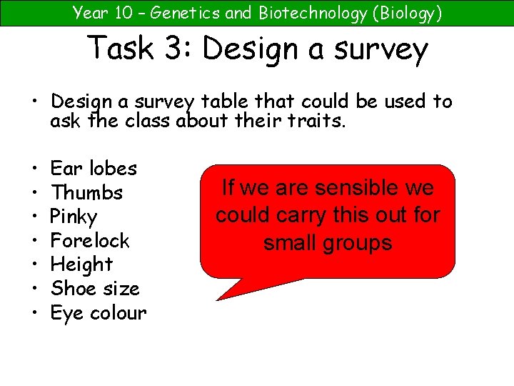 Year 10 – Genetics and Biotechnology (Biology) Task 3: Design a survey • Design