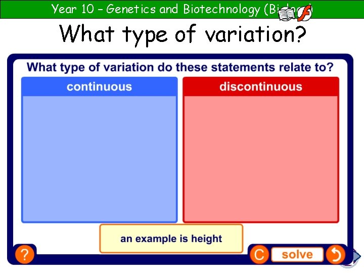 Year 10 – Genetics and Biotechnology (Biology) What type of variation? 