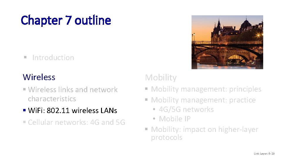 Chapter 7 outline § Introduction Wireless Mobility § Wireless links and network characteristics §