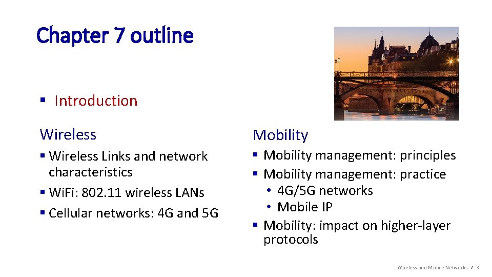 Chapter 7 outline § Introduction Wireless Mobility § Wireless Links and network characteristics §