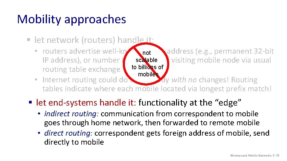 Mobility approaches § let network (routers) handle it: • routers advertise well-known name, address