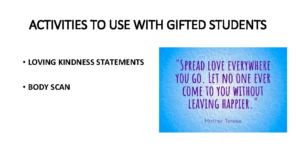 ACTIVITIES TO USE WITH GIFTED STUDENTS • LOVING KINDNESS STATEMENTS • BODY SCAN 