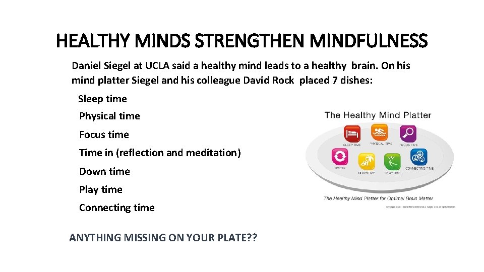 HEALTHY MINDS STRENGTHEN MINDFULNESS Daniel Siegel at UCLA said a healthy mind leads to