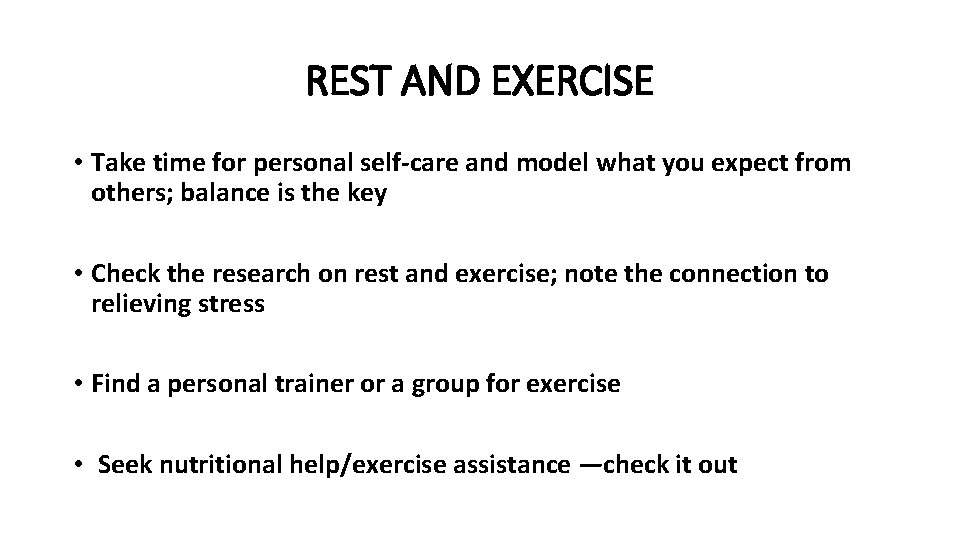 REST AND EXERCISE • Take time for personal self-care and model what you expect
