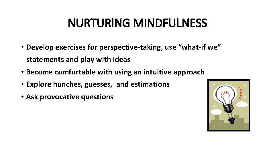 NURTURING MINDFULNESS • Develop exercises for perspective-taking, use “what-if we” statements and play with