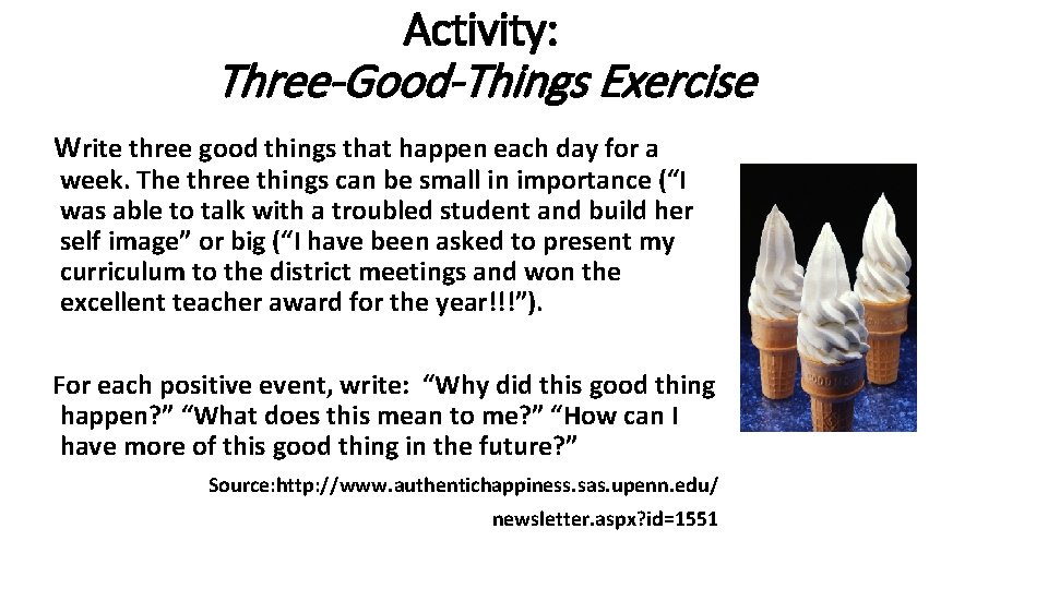 Activity: Three-Good-Things Exercise Write three good things that happen each day for a week.