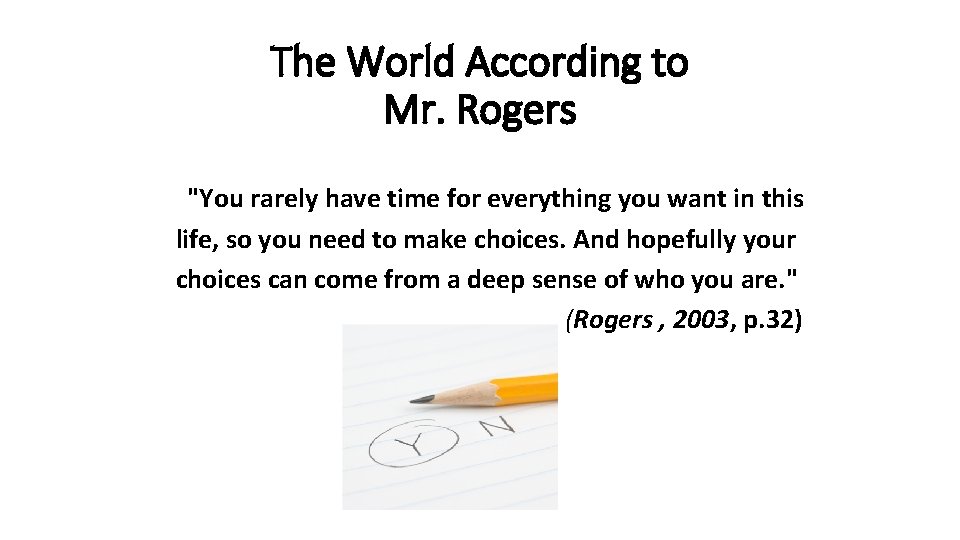 The World According to Mr. Rogers "You rarely have time for everything you want