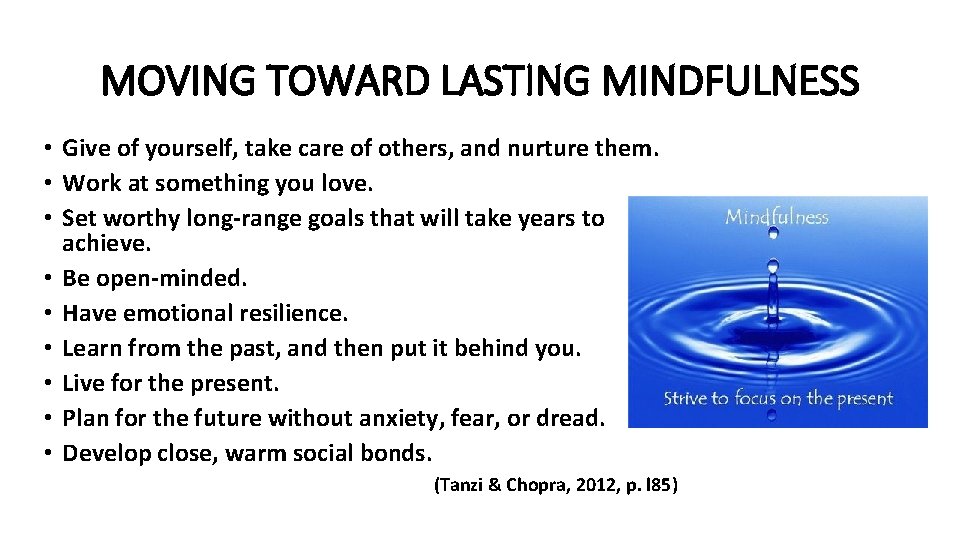 MOVING TOWARD LASTING MINDFULNESS • Give of yourself, take care of others, and nurture