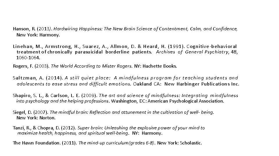 Hanson, R. (2013). Hardwiring Happiness: The New Brain Science of Contentment, Calm, and Confidence,