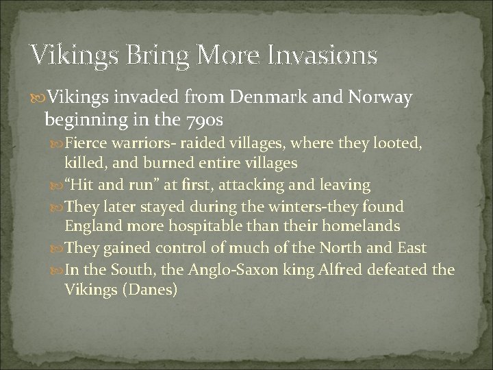Vikings Bring More Invasions Vikings invaded from Denmark and Norway beginning in the 790