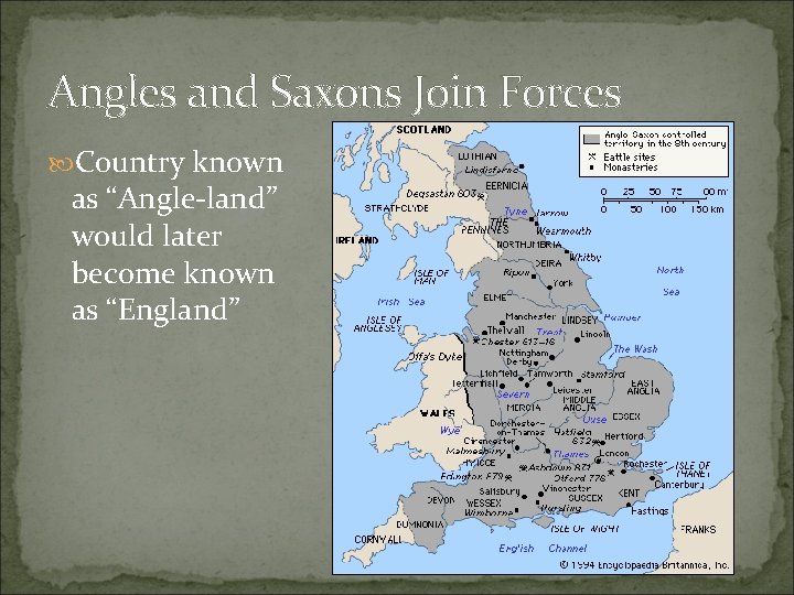 Angles and Saxons Join Forces Country known as “Angle-land” would later become known as