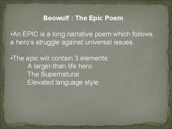 Beowulf : The Epic Poem • An EPIC is a long narrative poem which