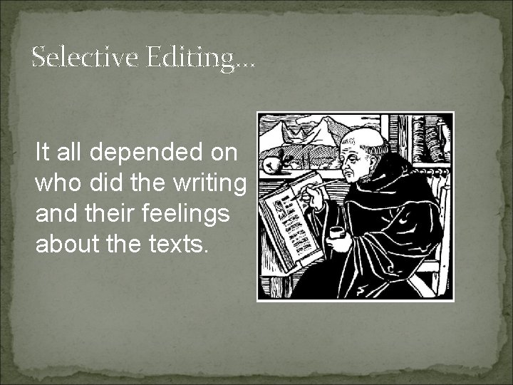 Selective Editing… It all depended on who did the writing and their feelings about