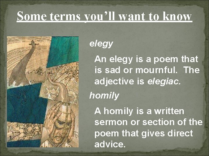 Some terms you’ll want to know elegy An elegy is a poem that is