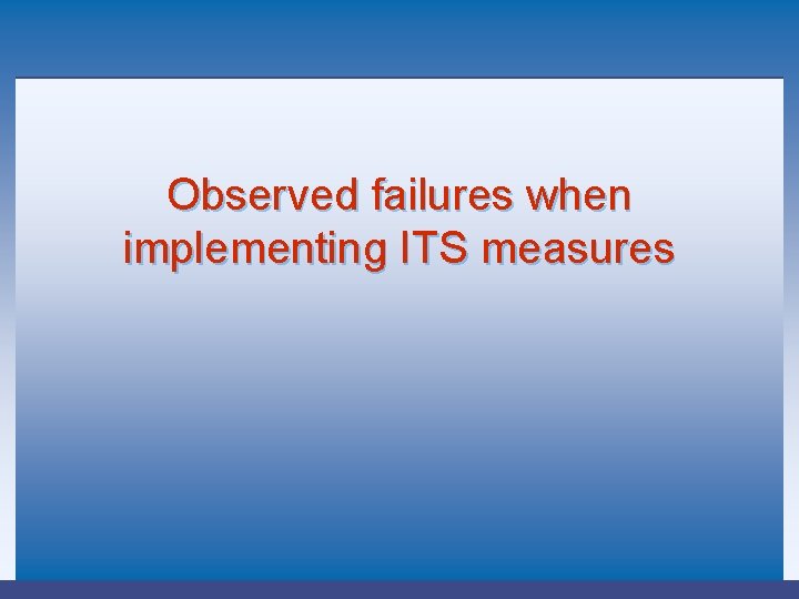Observed failures when implementing ITS measures 