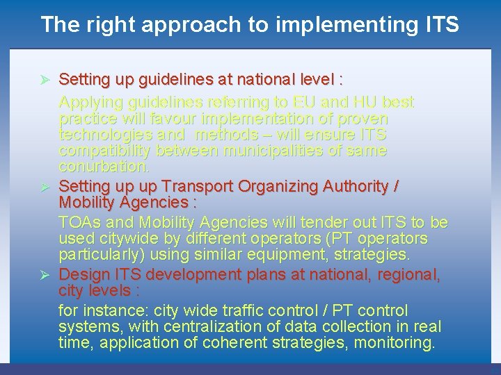 The right approach to implementing ITS Setting up guidelines at national level : Applying