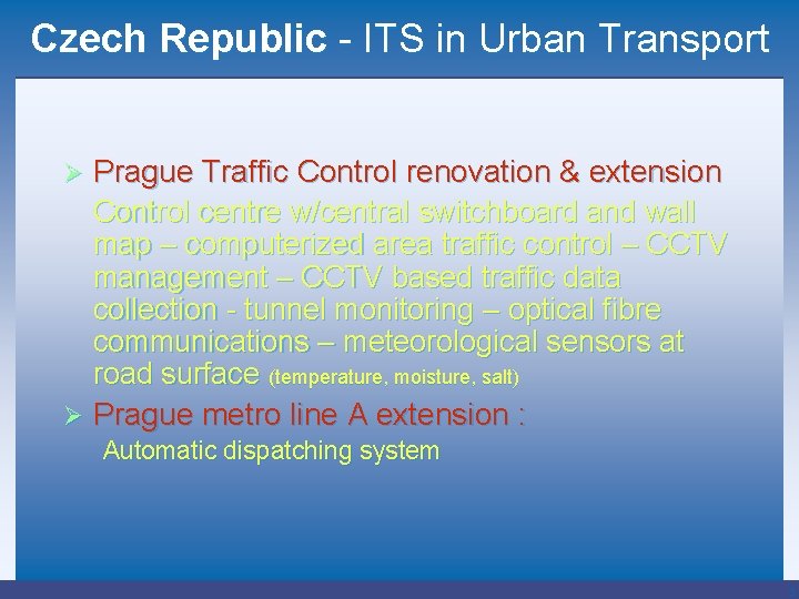 Czech Republic - ITS in Urban Transport Prague Traffic Control renovation & extension Control