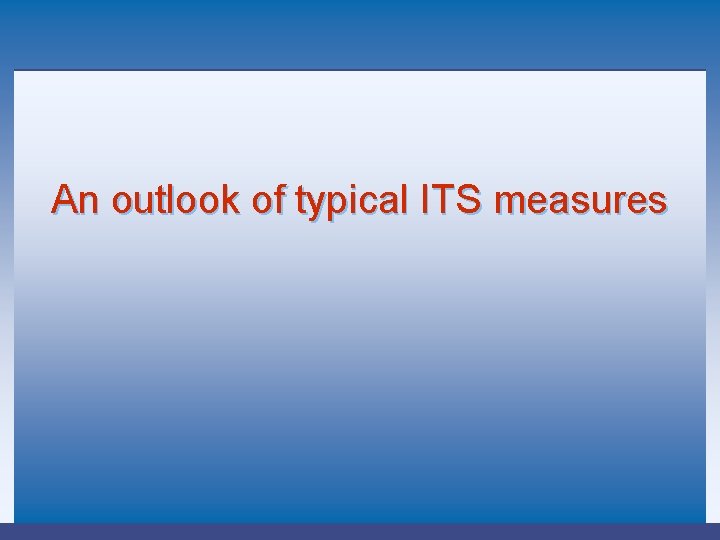 An outlook of typical ITS measures 