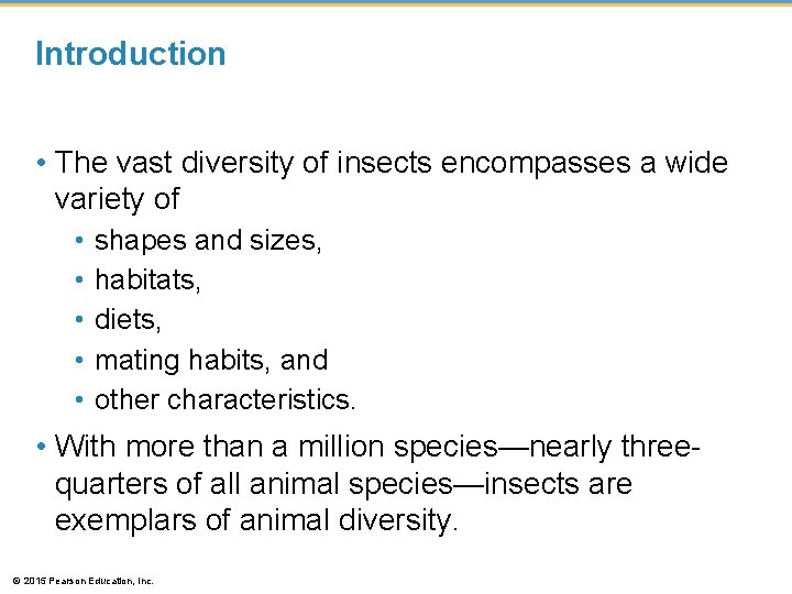 Introduction • The vast diversity of insects encompasses a wide variety of • •