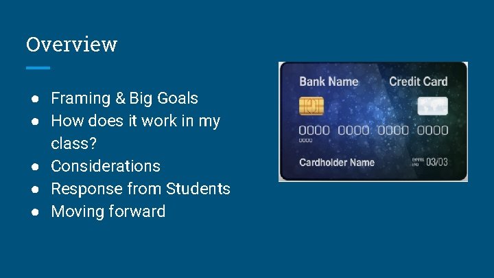 Overview ● Framing & Big Goals ● How does it work in my class?