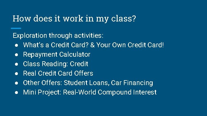 How does it work in my class? Exploration through activities: ● What’s a Credit