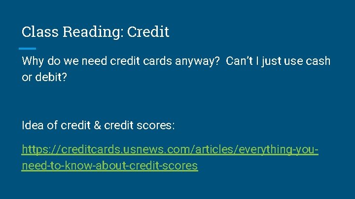 Class Reading: Credit Why do we need credit cards anyway? Can’t I just use