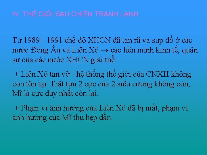 IV. THẾ GiỚI SAU CHIẾN TRANH LẠNH Từ 1989 - 1991 chế độ XHCN