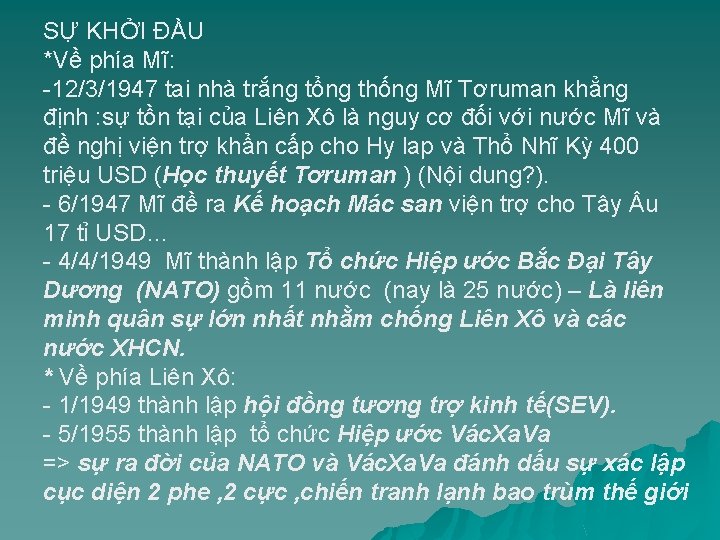 SỰ KHỞI ĐẦU *Về phía Mĩ: -12/3/1947 tai nhà trắng tổng thống Mĩ Tơruman