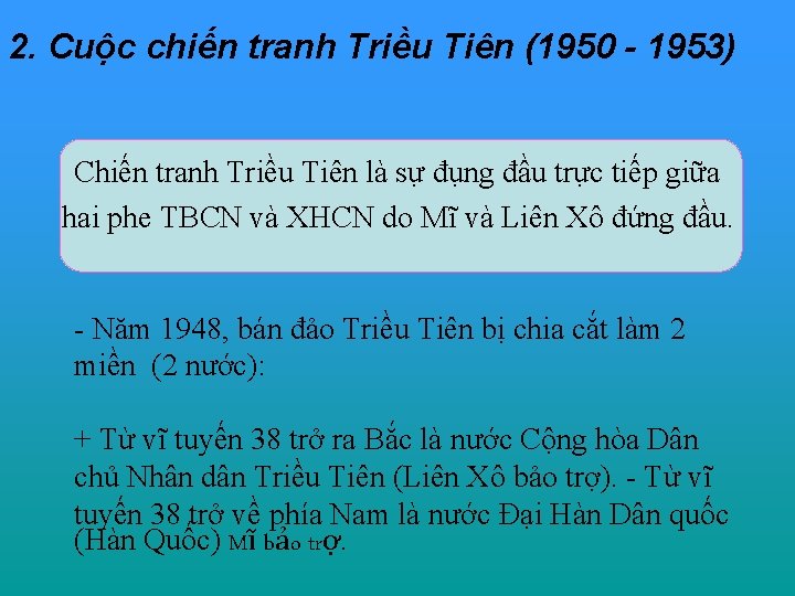 2. Cuộc chiến tranh Triều Tiên (1950 - 1953) Chiến tranh Triều Tiên là