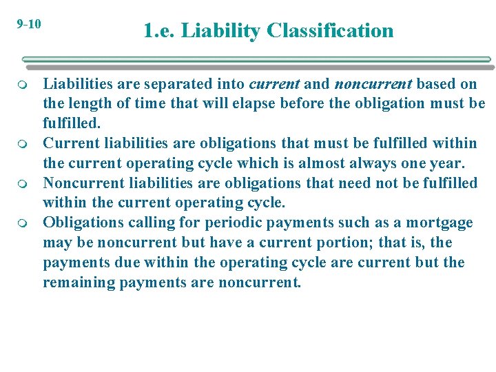 9 -10 m m 1. e. Liability Classification Liabilities are separated into current and