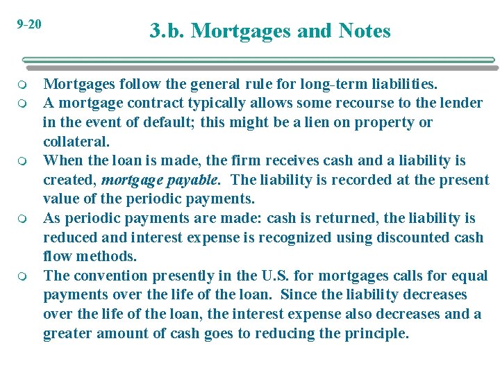 9 -20 m m m 3. b. Mortgages and Notes Mortgages follow the general