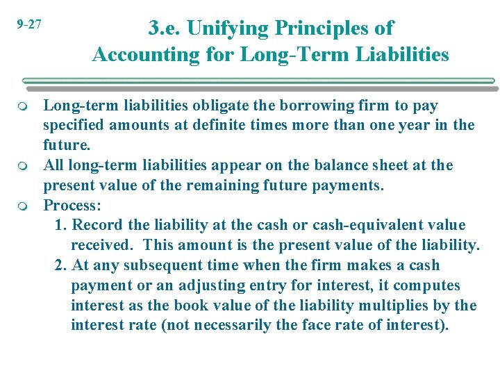 9 -27 m m m 3. e. Unifying Principles of Accounting for Long-Term Liabilities 9 -27 m m m 3. e. Unifying Principles of Accounting for Long-Term Liabilities